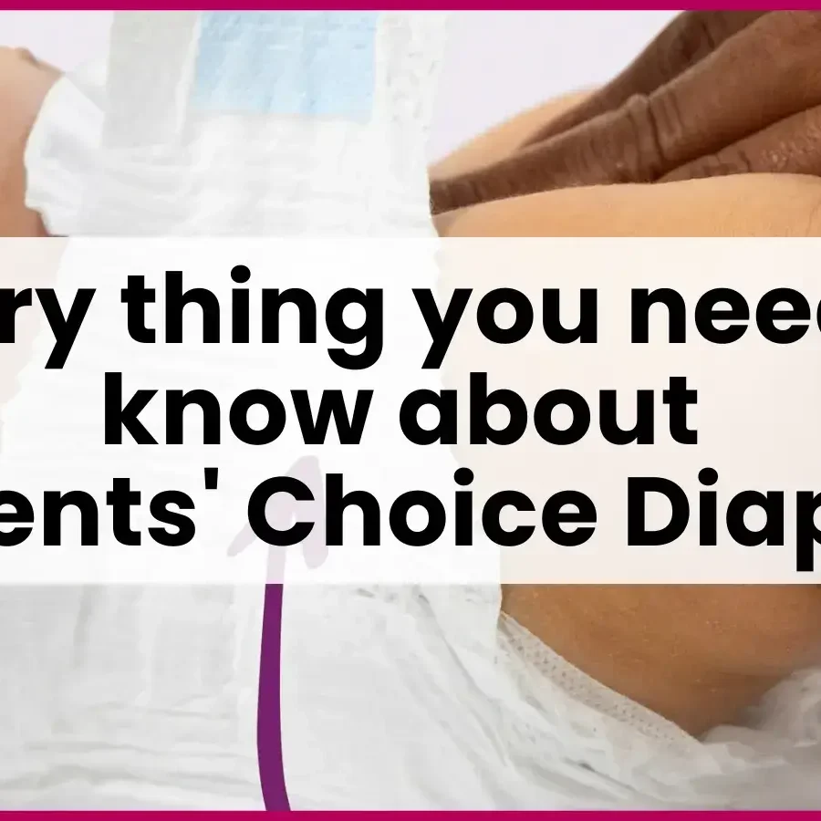 Every thing you need to know about Parents' choice diapers | Blog post