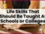 Life skills that should be taught at schools or colleges | Blog post