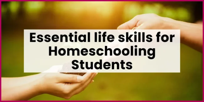 Essential life skills for homeschooling students | Blog post