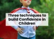 Three Techniques to Build Confidence in Children | Blog Post
